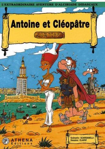 Couverture du livre « Alcibiade Didascaux ; Antoine et Cléopâtre » de Clapat et Scardanelli aux éditions Editions Athena