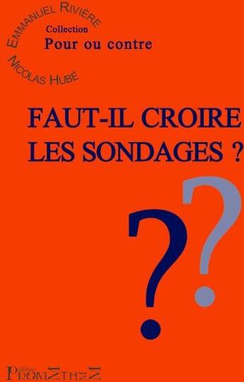 Couverture du livre « Faut-il croire les sondages ? » de Emmanuel Riviere aux éditions Promethee