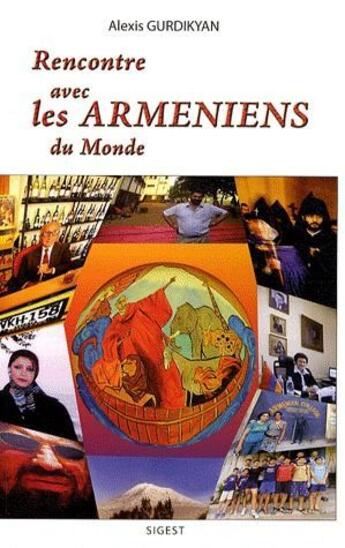 Couverture du livre « Rencontre avec les arméniens du monde » de Alexis Gurdikyan aux éditions Sigest