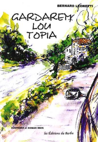 Couverture du livre « Gardarem lou topia » de Bernard Leonetti aux éditions Editions Du Barbu