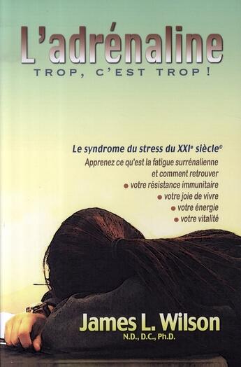 Couverture du livre « L'adrénaline ; trop, c'est trop ! » de James L. Wilson aux éditions Mieux Etre