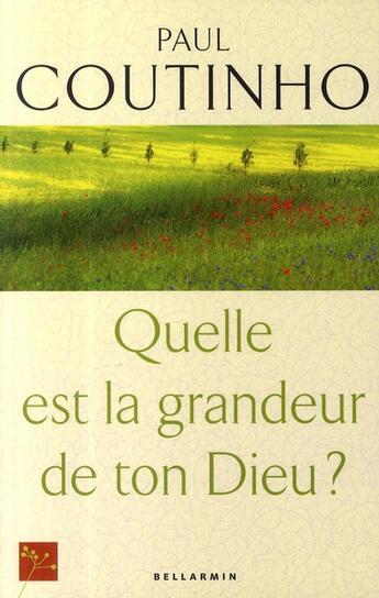 Couverture du livre « Quelle est la grandeur de ton Dieu ? » de Paul Coutinho aux éditions Bellarmin