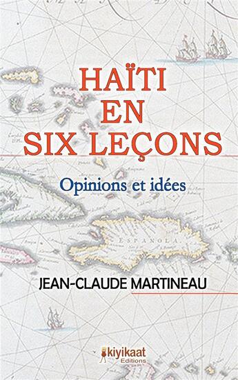 Couverture du livre « Haïti en six leçons ; opinions et idées » de Jean-Claude Martineau aux éditions Books On Demand