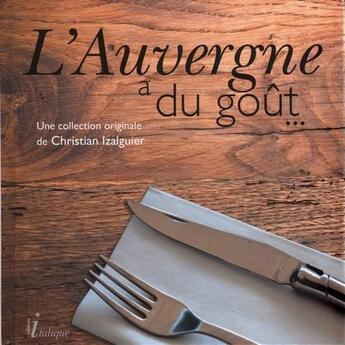 Couverture du livre « L'Auvergne a du goût » de Christian Izalguier aux éditions Italique