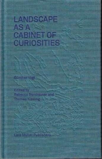 Couverture du livre « Gunther vogt landscape as a cabinet of curiosity » de Vogt Gunther aux éditions Lars Muller