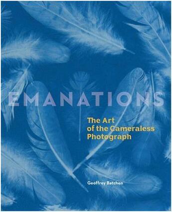 Couverture du livre « Emanations: the art of the cameraless photograph » de Geoffrey Batchen aux éditions Prestel