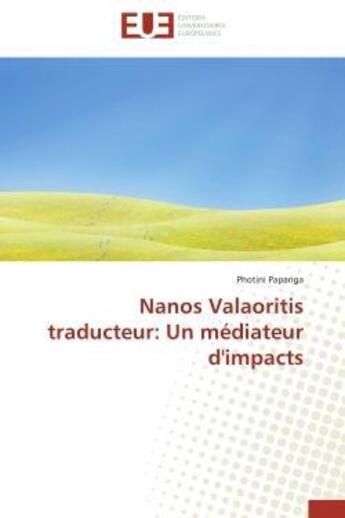 Couverture du livre « Nanos valaoritis traducteur: un mediateur d'impacts » de Papariga Photini aux éditions Editions Universitaires Europeennes