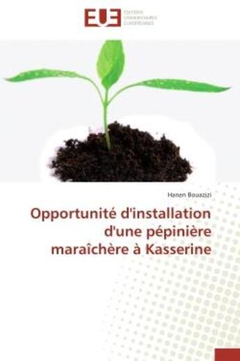 Couverture du livre « Opportunite d'installation d'une pepiniere maraichere a kasserine » de Bouazizi Hanen aux éditions Editions Universitaires Europeennes