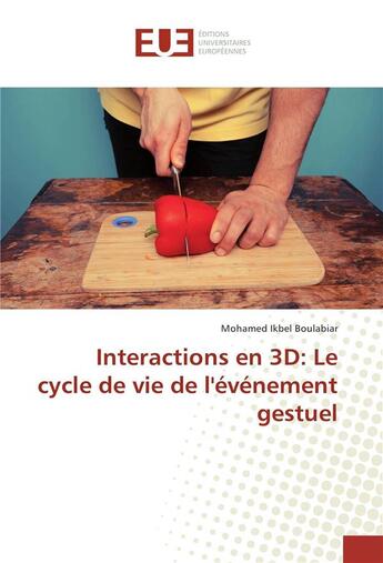 Couverture du livre « Interactions en 3d: le cycle de vie de levenement gestuel » de Boulabiar M I. aux éditions Editions Universitaires Europeennes