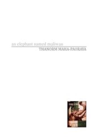 Couverture du livre « An elephant named Maliwan » de Thanorm Maha-Paoraya aux éditions Thaifiction Publishing