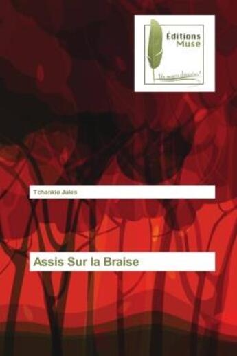 Couverture du livre « Assis sur la braise » de Jules Tchankio aux éditions Muse