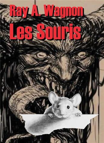 Couverture du livre « Les souris » de Ray A. Wagnon aux éditions Atramenta