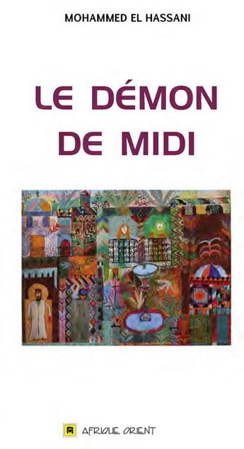 Couverture du livre « Le démon de midi » de Mohammed El Hassani aux éditions Afrique Orient