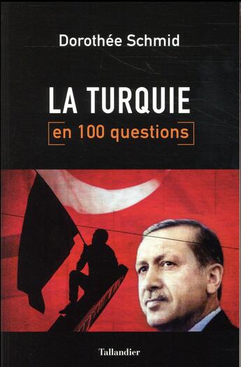 Couverture du livre « La Turquie en 100 questions » de Dorothee Schmid aux éditions Tallandier