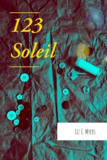 Couverture du livre « 1 2 3, soleil » de Liz. E. Myers aux éditions Librinova