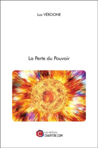 Couverture du livre « La perte du pouvoir » de Luc Veroone aux éditions Chapitre.com