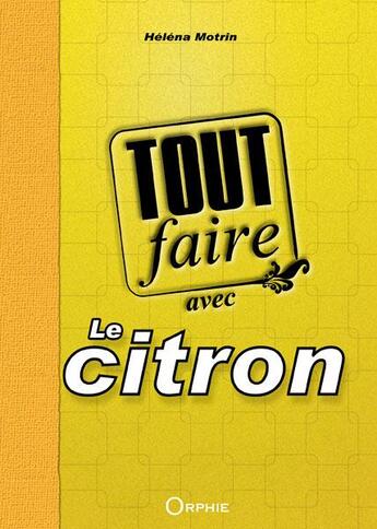 Couverture du livre « Tout faire avec le citron » de Helena Motrin aux éditions Orphie