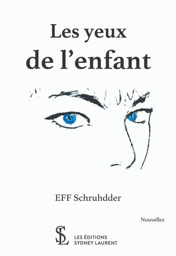 Couverture du livre « Les yeux de l enfant » de Schruhdder Eff aux éditions Sydney Laurent