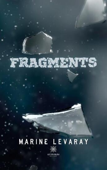 Couverture du livre « Fragments » de Marine Levaray aux éditions Le Lys Bleu