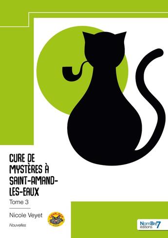 Couverture du livre « Cure de mystères à Saint-Amand-les-Eaux Tome 3 » de Nicole Veyet aux éditions Nombre 7