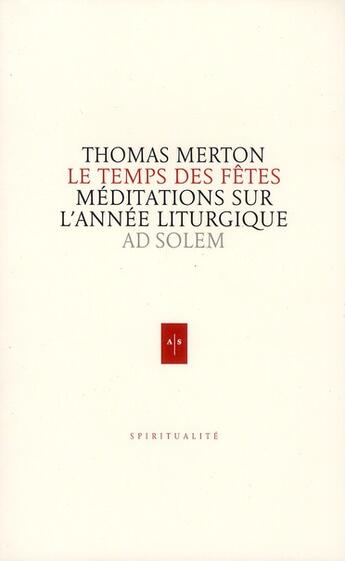 Couverture du livre « Le temps des fêtes ; méditations sur l'année liturgique » de Thomas Merton aux éditions Ad Solem