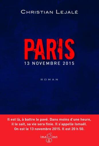 Couverture du livre « Paris 13 novembre 2015 » de Christian Lejale aux éditions Imagine & Co