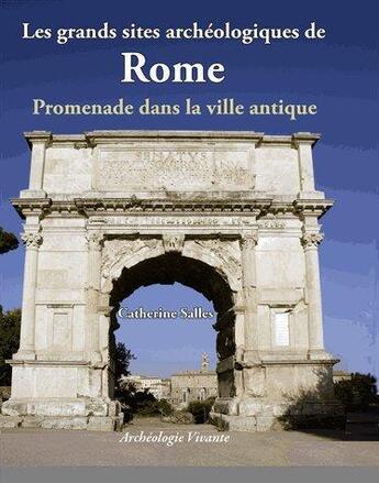 Couverture du livre « Les grands sites archéologiques de Rome » de Salles Catherine aux éditions Archeologie Nouvelle