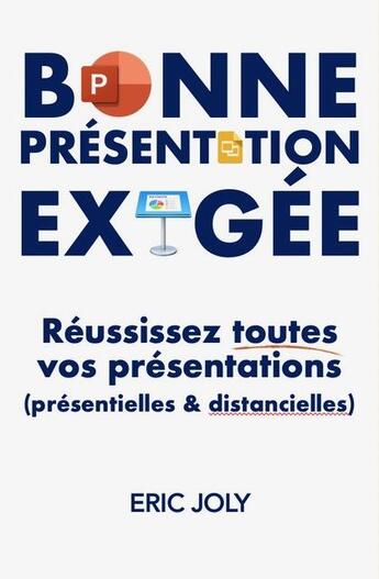 Couverture du livre « Bonne présentation exigée : réussissez toutes vos préserntations (présentielles ou distancielles) » de Eric Joly aux éditions Nouvelles Editions Caillade