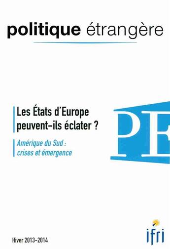 Couverture du livre « POLITIQUE ETRANGERE T.4 ; les Etats d'Europe peuvent-ils éclater ? Amérique du Sud : crises et émergence » de  aux éditions Ifri