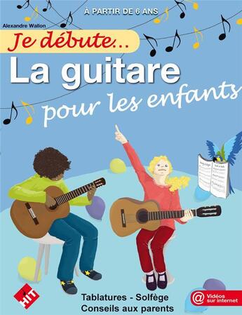 Couverture du livre « Je débute la guitare pour les enfants ; tablatures, solfège, conseils aux parents » de Alexandre Wallon aux éditions Hit Diffusion
