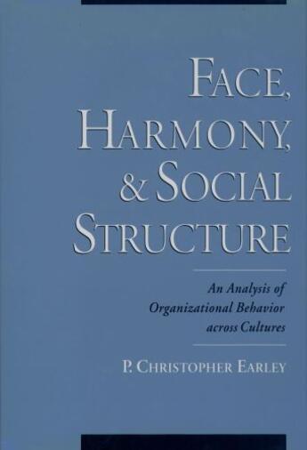 Couverture du livre « Face, Harmony, and Social Structure: An Analysis of Organizational Beh » de Earley P Christopher aux éditions Oxford University Press Usa