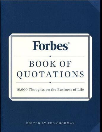 Couverture du livre « FORBES BOOK OF QUOTATIONS - 10,000 THOUGHTS ON THE BUSINESS OF LIFE » de Ted Goodman aux éditions Little Brown Usa