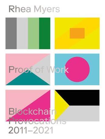 Couverture du livre « Rhea Myers proof of work : blockchain provocations 2011-2021 » de Rhea Myers aux éditions Mit Press