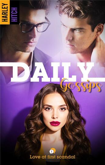 Couverture du livre « Daily gossips Tome 1 : love at first scandal » de Harley Hitch aux éditions Hlab