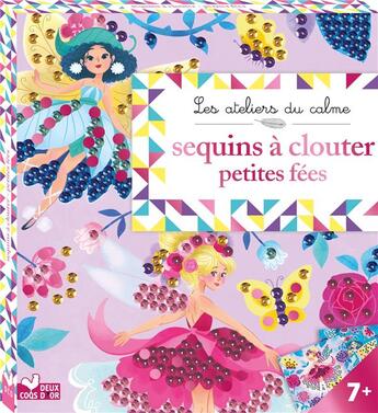 Couverture du livre « Les ateliers du calme : sequins à clouter ; petites fées ; boîte avec accessoires » de Audrey Bussi aux éditions Deux Coqs D'or