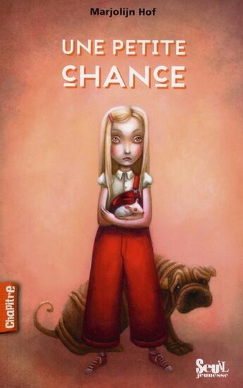 Couverture du livre « Une petite chance » de Marjolijn Hof aux éditions Seuil Jeunesse