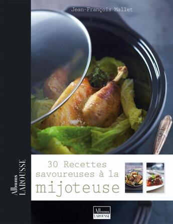 Couverture du livre « 30 recettes savoureuses à la mijoteuse » de Jean-Francois Mallet aux éditions Larousse