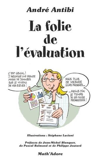 Couverture du livre « La folie de l'évaluation » de Andre Antibi et Stephane Luciani aux éditions Antibi