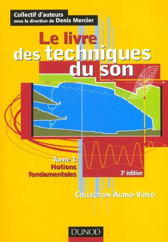 Couverture du livre « Le Livre Des Techniques Du Son T.1 ; Notions Fondamentales ; 3e Edition » de Denis Mercier aux éditions Dunod