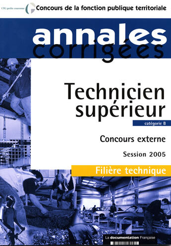 Couverture du livre « Technicien superieur ; categorie b ; concours externe session 2005 ; filiere technique, categorie c » de  aux éditions Documentation Francaise