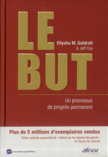 Couverture du livre « Le but ; un processus de progrès permanent (4e édition) » de Eliyahu Moshe Goldratt et Jeff Cox aux éditions Afnor