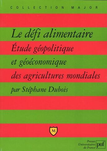 Couverture du livre « Défi alimentaire ; étude géopolitique et géoéconomique des agricultures mondiales » de Stephane Dubois aux éditions Belin Education