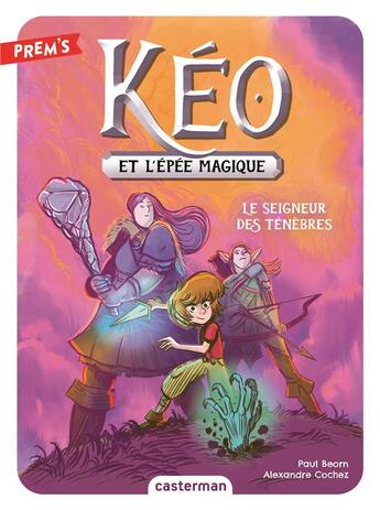 Couverture du livre « Kéo et l'épée magique Tome 4 : Le seigneur des ténèbres » de Paul Beorn et Alexandre Cochez aux éditions Casterman