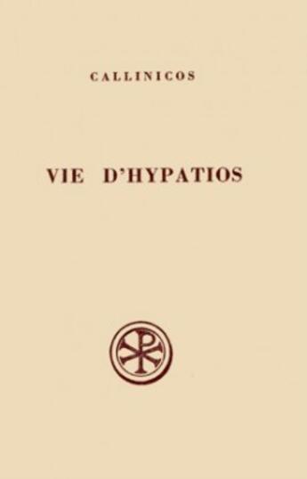 Couverture du livre « Vie d'Hypatios ; introduction, texte, critique, traduction et notes » de Callinicos aux éditions Cerf