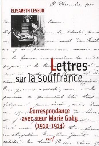 Couverture du livre « Lettres sur la souffrance - Correspondance avec soeur Marie Goby (1910-1914) » de Elisabeth Leseur aux éditions Cerf