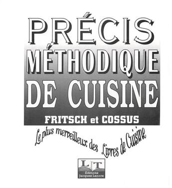 Couverture du livre « Précis méthodique de cuisine ; le plus merveilleux des livres de cuisine » de Gerard Fritsch et Christiane Cossus aux éditions Delagrave