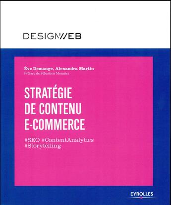 Couverture du livre « Stratégie de contenu e-commerce » de Eve Demange et Alexandra Martin aux éditions Eyrolles