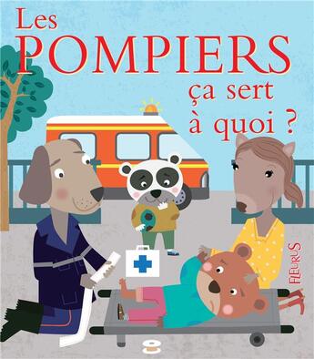 Couverture du livre « Ça sert à quoi ? : les pompiers » de Sophie Ledesma aux éditions Fleurus