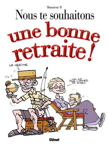 Couverture du livre « Nous te souhaitons une bonne retraite » de Monsieur B. aux éditions Drugstore