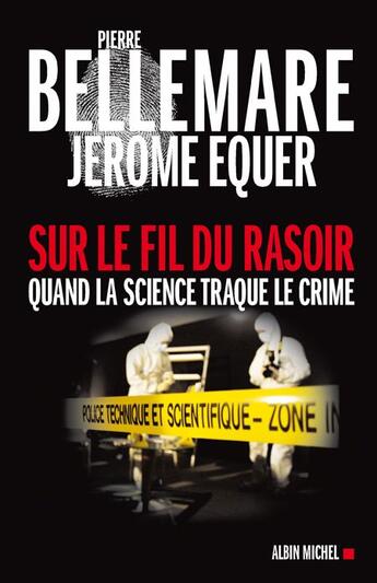 Couverture du livre « Sur le fil du rasoir ; quand la science traque le crime » de Equer/Bellemare aux éditions Albin Michel